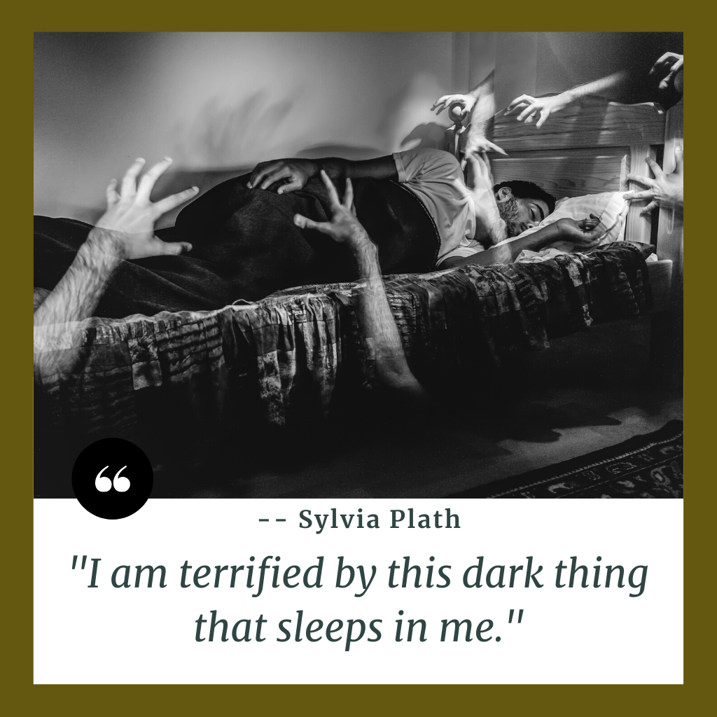 "I am terrified by this dark thing that sleeps in me."