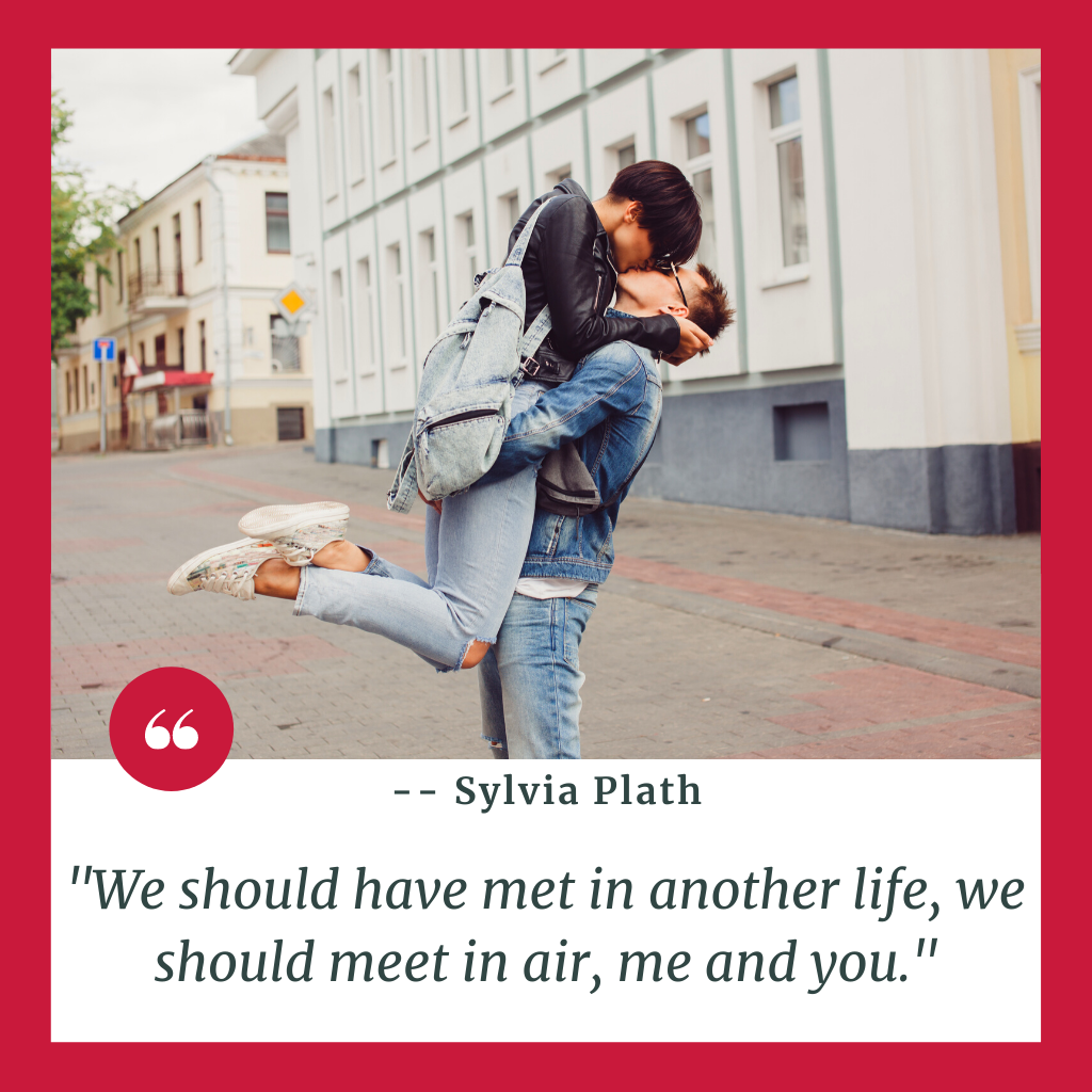 "We should have met in another life, we should meet in air, me and you."