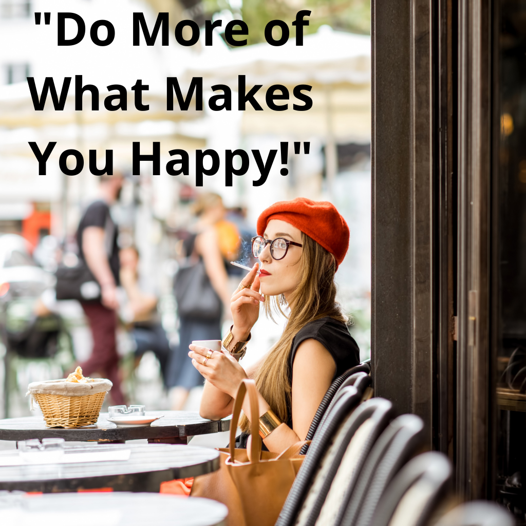 Quote of the day: "Do More of What Makes You Happy!"