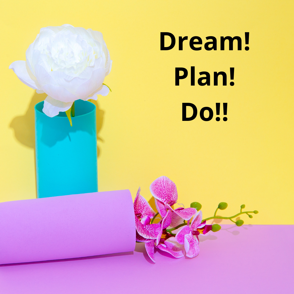 Dream! - Plan! - Do!  quote